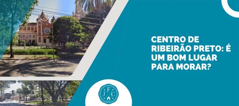Centro de Ribeirão Preto é um bom lugar para morar - JFC - Imobiliária em Ribeirão Preto SP