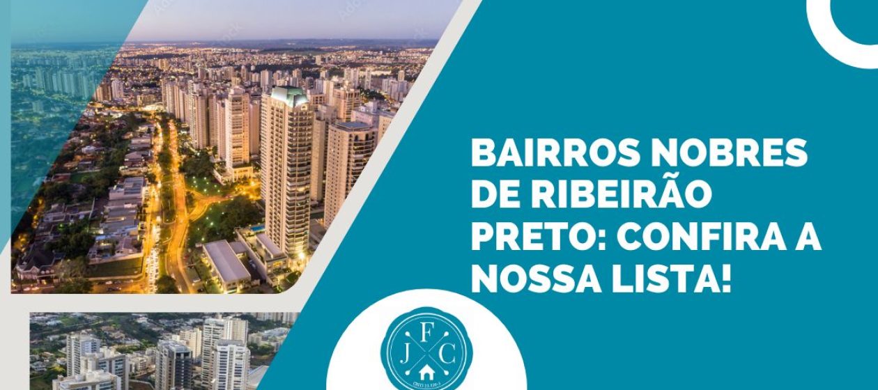 Banner com o título "Bairros Nobres de Ribeirão Preto: Confira a nossa lista!" acompanhado de imagens de prédios modernos, áreas verdes e o logotipo da JFC Imobiliária. Design clean com foco em destacar imóveis de alto padrão e qualidade de vida na cidade.