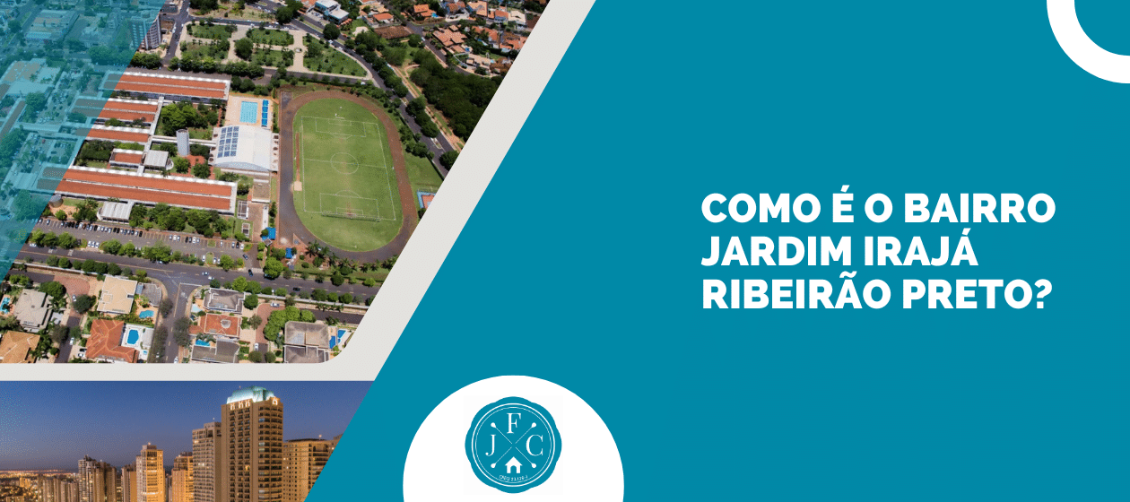 Como é o bairro Jardim Irajá Ribeirão Preto - Blog JFC - Imobiliária em Ribeirão Preto SP