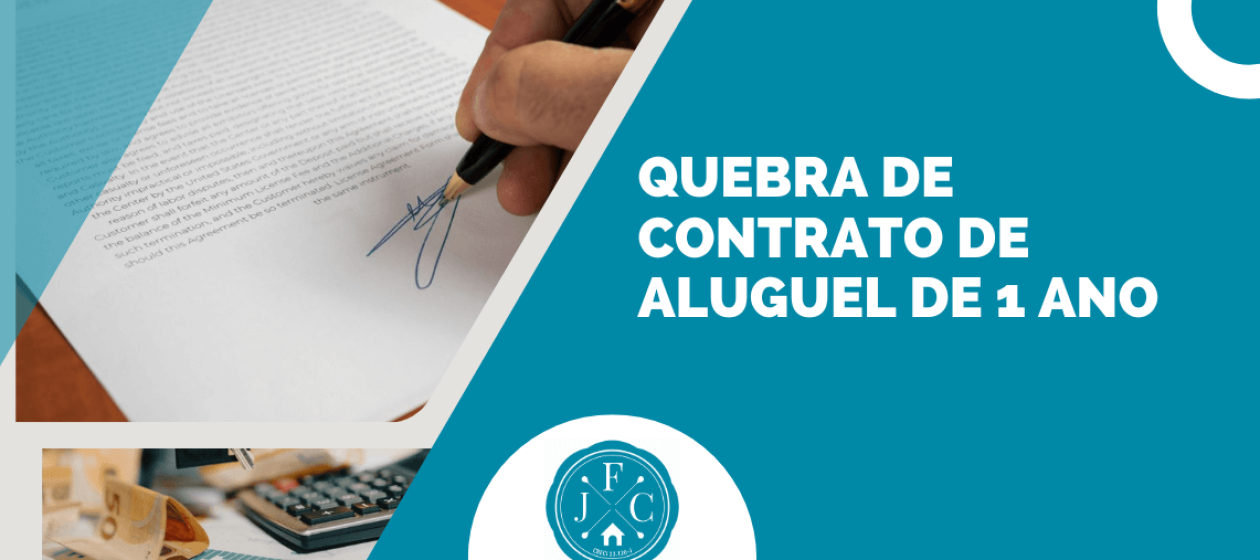Arte sobre quebra de contrato de aluguel de 1 ano, mostrando assinatura de documento, cálculos financeiros e logo da JFC Imobiliária.